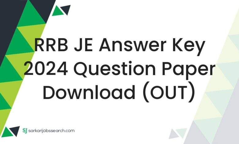 RRB JE Answer Key 2024 Question Paper Download (OUT)