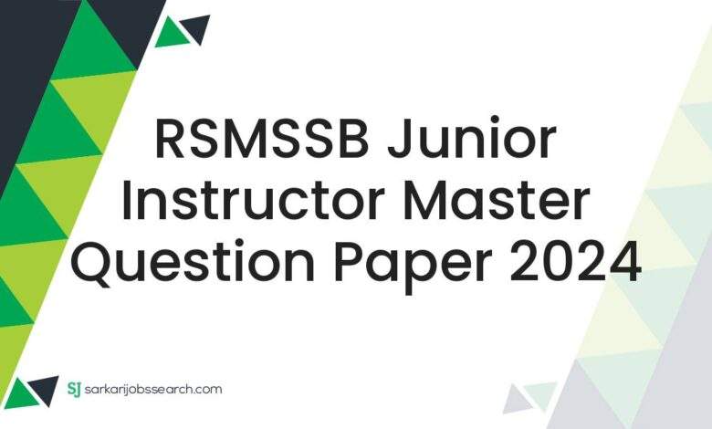 RSMSSB Junior Instructor Master Question Paper 2024