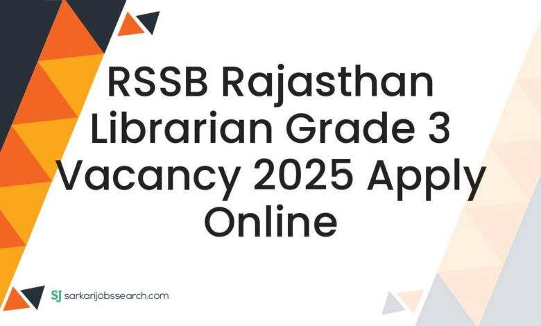 RSSB Rajasthan Librarian Grade 3 Vacancy 2025 Apply Online