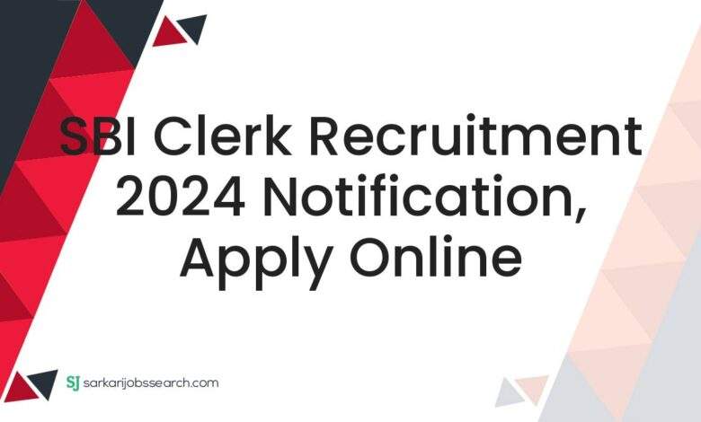 SBI Clerk Recruitment 2024 Notification, Apply Online