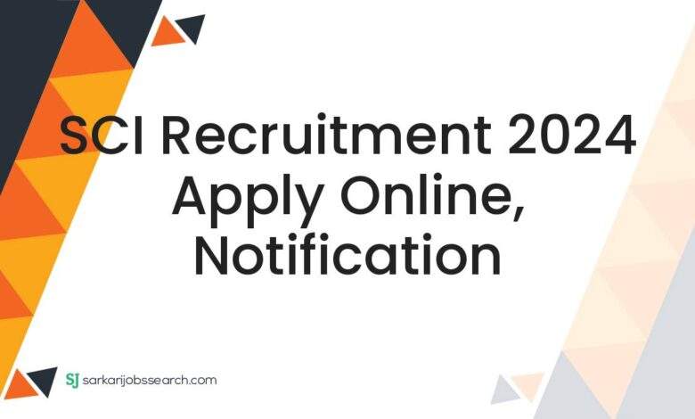 SCI Recruitment 2024 Apply Online, Notification