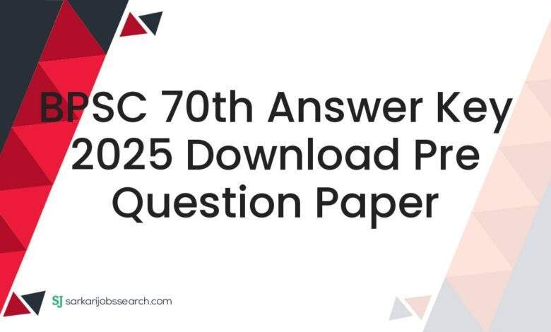 BPSC 70th Answer Key 2025 Download Pre Question Paper