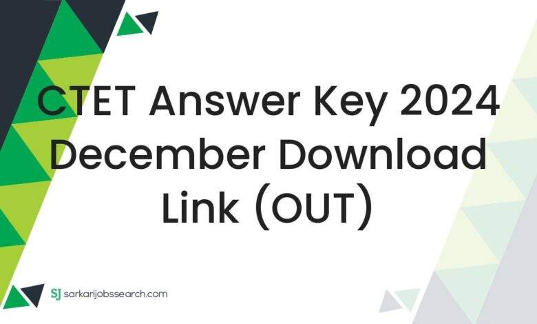 CTET Answer Key 2024 December Download Link (OUT)