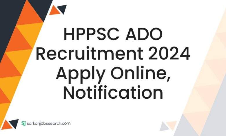 HPPSC ADO Recruitment 2024 Apply Online, Notification