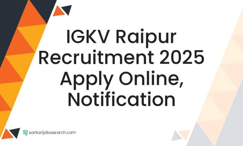 IGKV Raipur Recruitment 2025 Apply Online, Notification