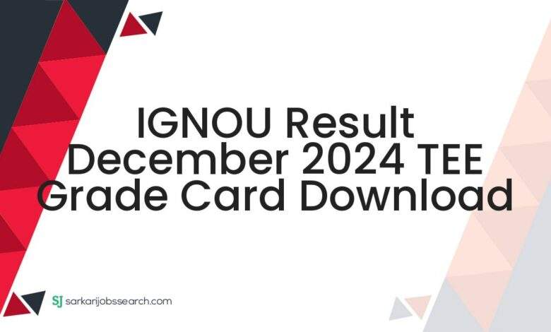 IGNOU Result December 2024 TEE Grade Card Download