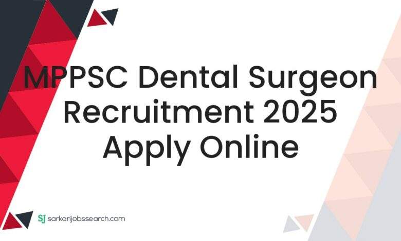 MPPSC Dental Surgeon Recruitment 2025 Apply Online