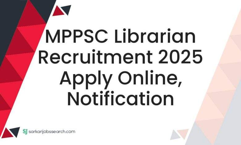 MPPSC Librarian Recruitment 2025 Apply Online, Notification