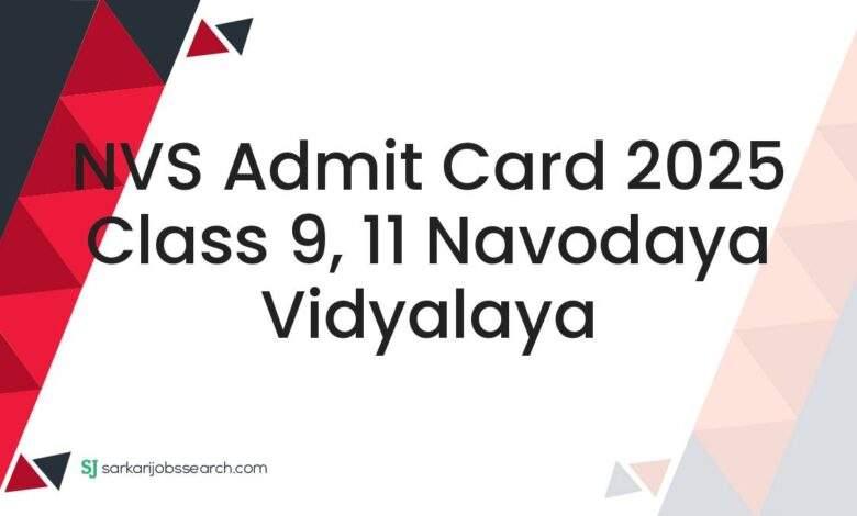 NVS Admit Card 2025 Class 9, 11 Navodaya Vidyalaya