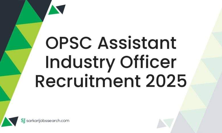 OPSC Assistant Industry Officer Recruitment 2025