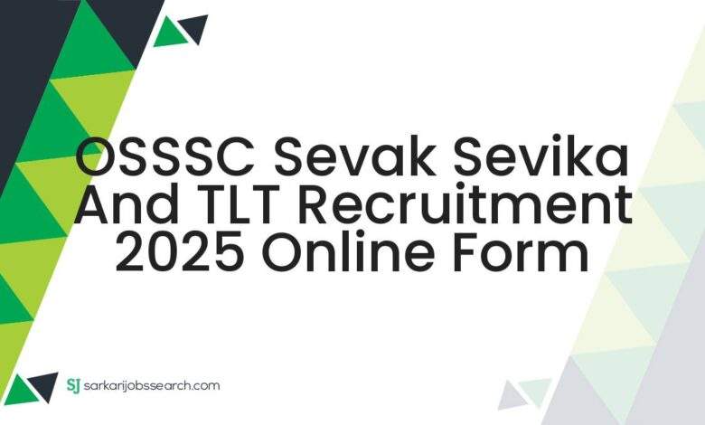 OSSSC Sevak Sevika and TLT Recruitment 2025 Online Form