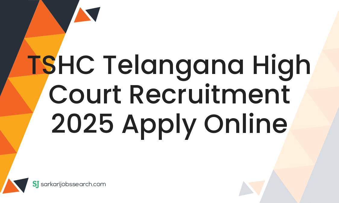TSHC Telangana High Court Recruitment 2025 Apply Online - SarkariJobsSearch
