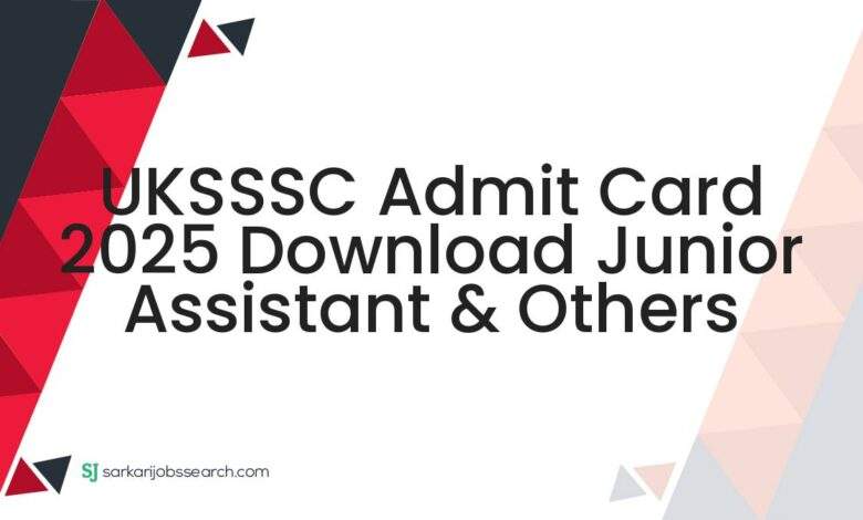 UKSSSC Admit Card 2025 Download Junior Assistant & Others