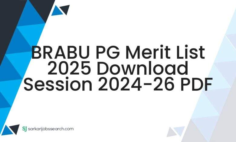 BRABU PG Merit List 2025 Download Session 2024-26 PDF 1 BRABU PG Merit List 2025 Download Session 2024-26 PDF