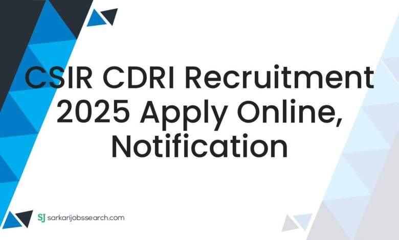 CSIR CDRI Recruitment 2025 Apply Online, Notification 1 CSIR CDRI Recruitment 2025 Apply Online, Notification