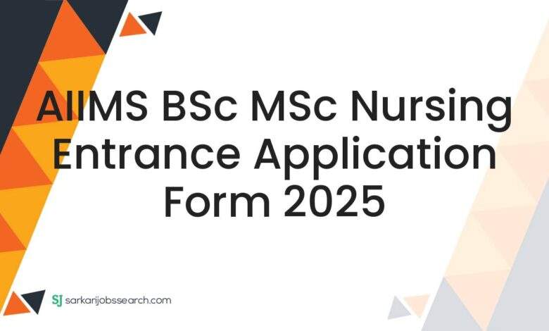 AIIMS BSc MSc Nursing Entrance Application Form 2025