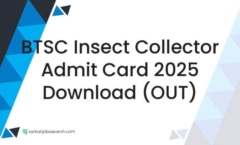 BTSC Insect Collector Admit Card 2025 Download (OUT) 1 BTSC Insect Collector Admit Card 2025 Download (OUT)