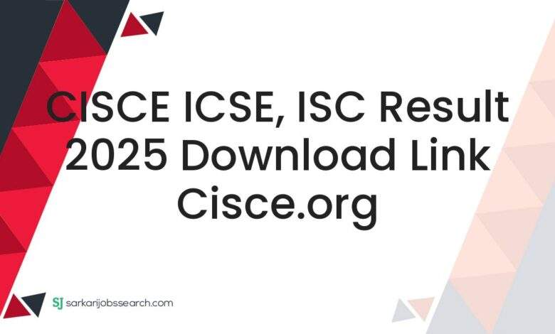 CISCE ICSE, ISC Result 2025 Download Link cisce.org 1 CISCE ICSE, ISC Result 2025 Download Link cisce.org