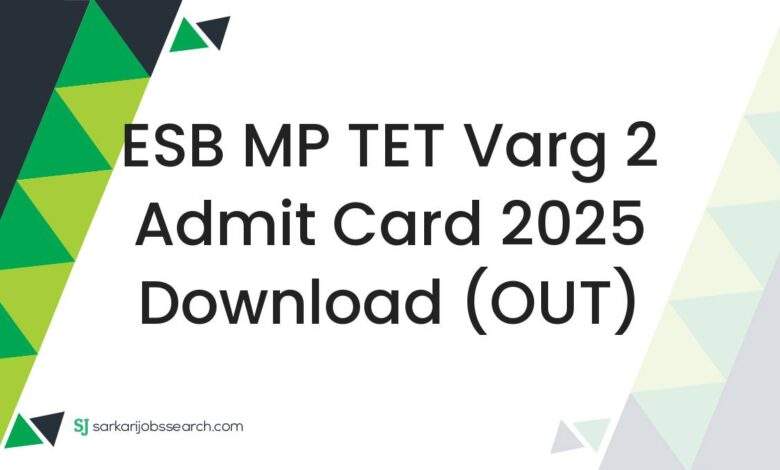 ESB MP TET Varg 2 Admit Card 2025 Download (OUT) 1 ESB MP TET Varg 2 Admit Card 2025 Download (OUT)