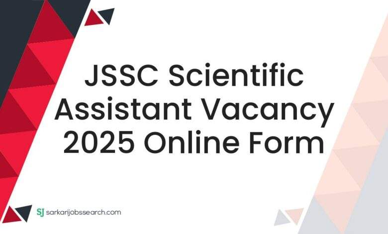 JSSC Scientific Assistant Vacancy 2025 Online Form 1 JSSC Scientific Assistant Vacancy 2025 Online Form