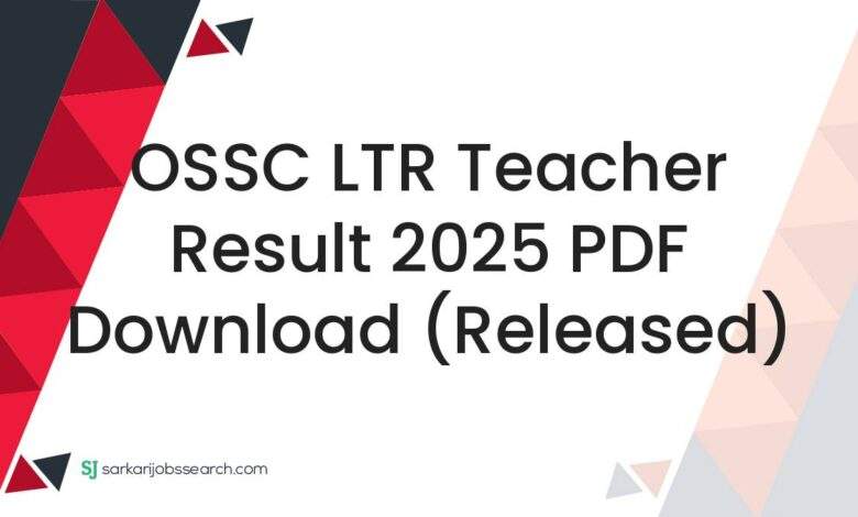 OSSC LTR Teacher Result 2025 PDF Download (Released)
