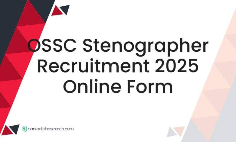 OSSC Stenographer Recruitment 2025 Online Form 1 OSSC Stenographer Recruitment 2025 Online Form