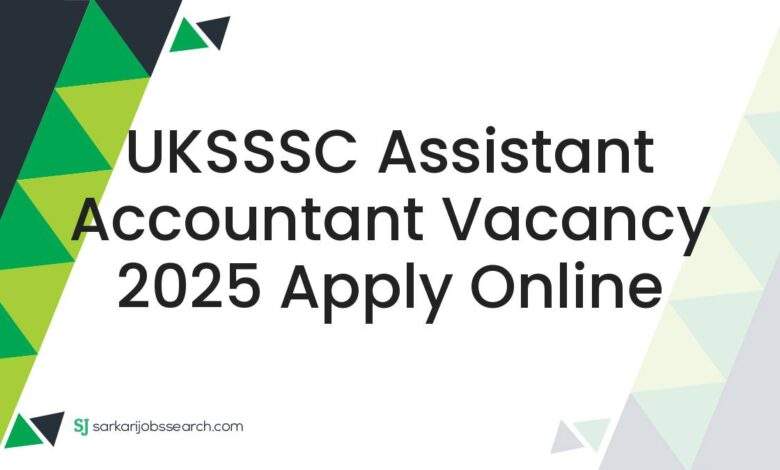 UKSSSC Assistant Accountant Vacancy 2025 Apply Online