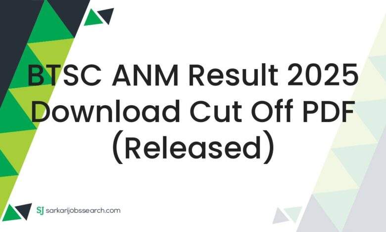 BTSC ANM Result 2025 Download Cut Off PDF (Released) 1 BTSC ANM Result 2025 Download Cut Off PDF (Released)