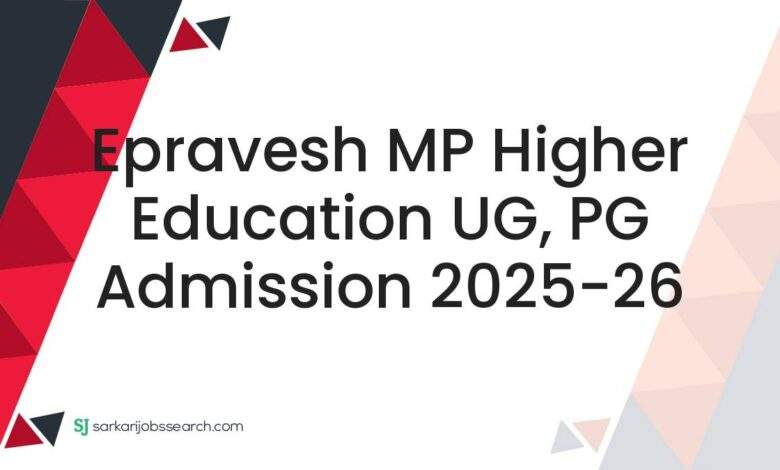 Epravesh MP Higher Education UG, PG Admission 2025-26 1 Epravesh MP Higher Education UG, PG Admission 2025-26