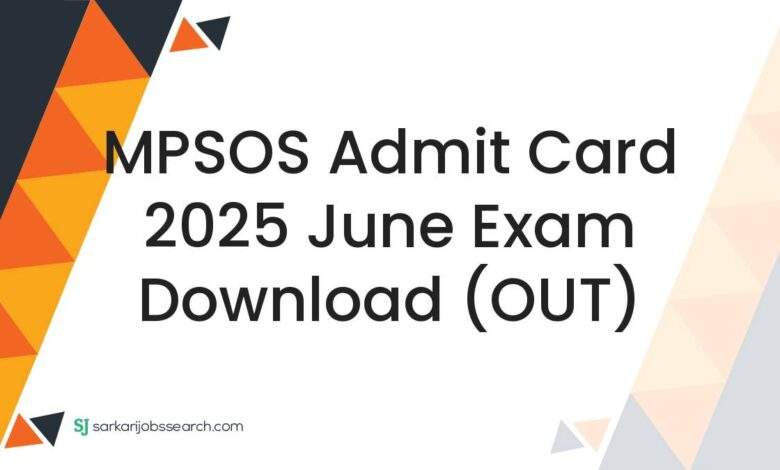 MPSOS Admit Card 2025 June Exam Download (OUT)