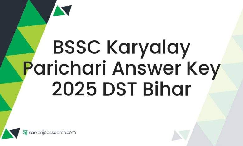 BSSC Karyalay Parichari Answer Key 2025 DST Bihar