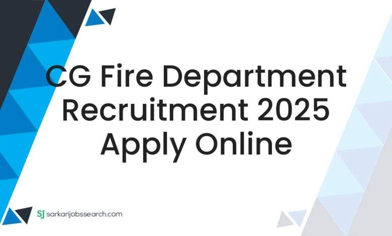 CG Fire Department Recruitment 2025 Apply Online
