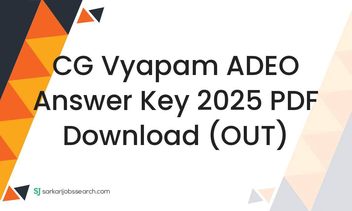 CG Vyapam ADEO Answer Key 2025 PDF Download (OUT) - SarkariJobsSearch