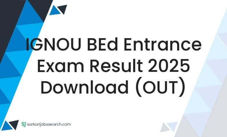 IGNOU BEd Entrance Exam Result 2025 Download (OUT)