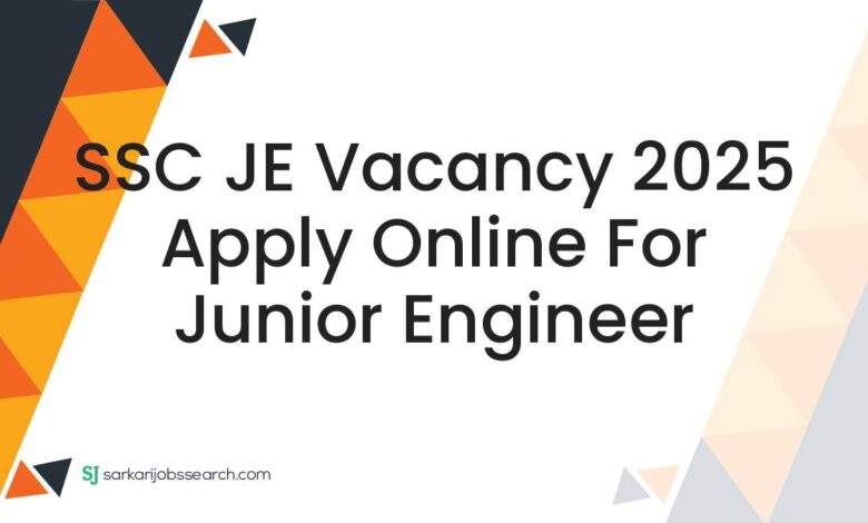 SSC JE Vacancy 2025 Apply Online For Junior Engineer