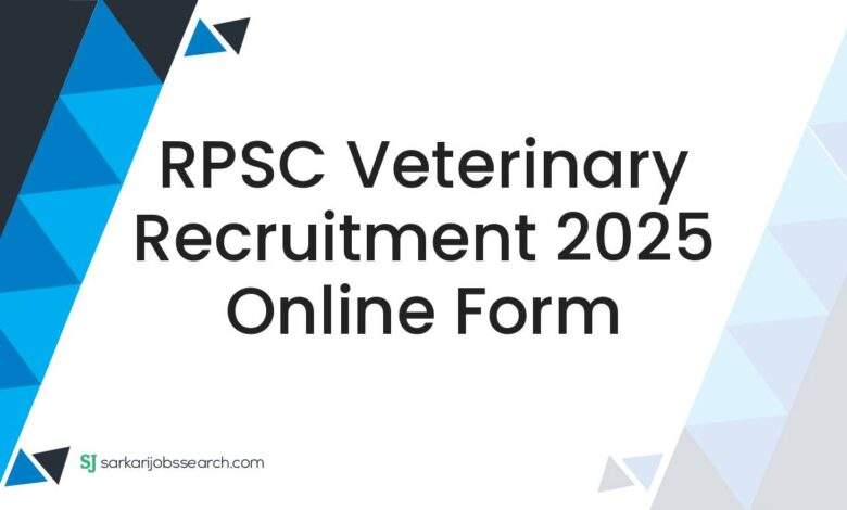 RPSC Veterinary Recruitment 2025 Online Form