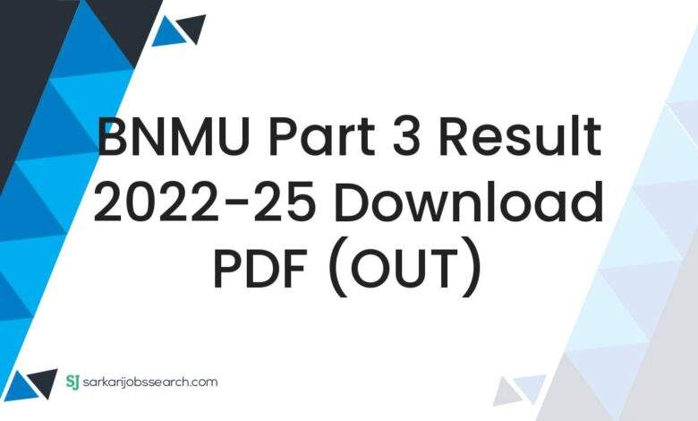 BNMU Part 3 Result 2022-25 Download PDF (OUT)