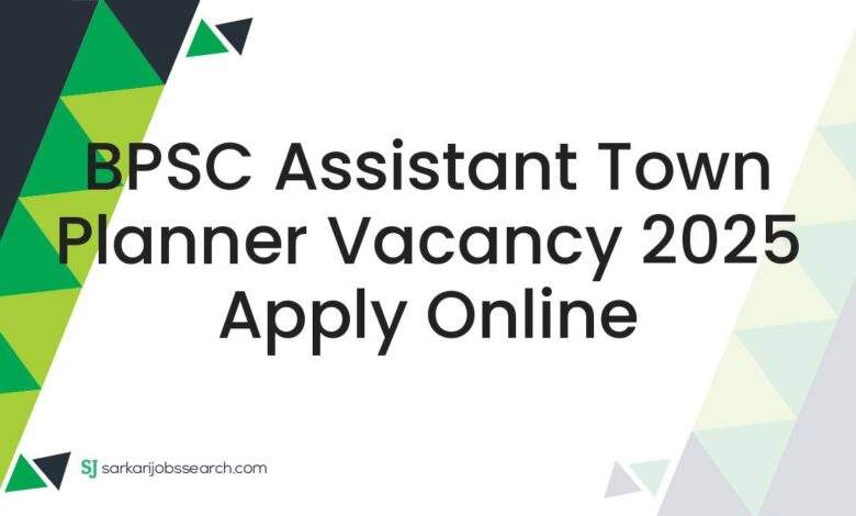 BPSC Assistant Town Planner Vacancy 2025 Apply Online