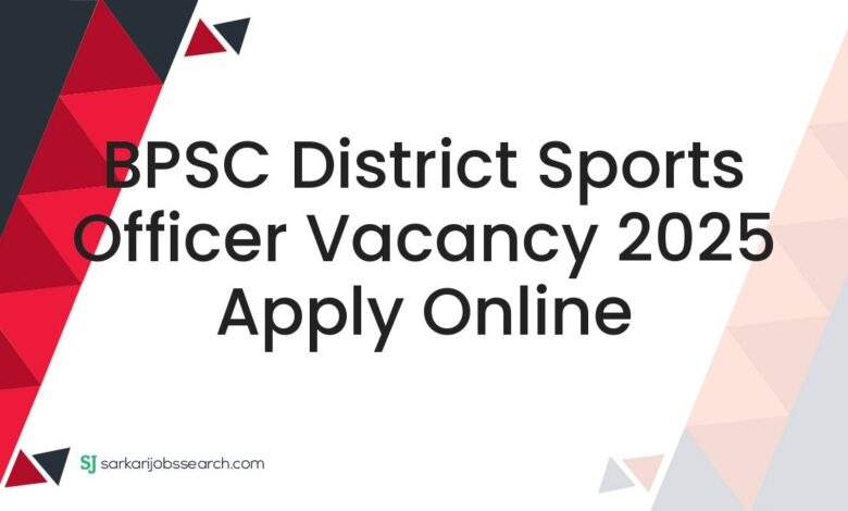 BPSC District Sports Officer Vacancy 2025 Apply Online