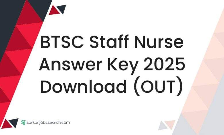 BTSC Staff Nurse Answer Key 2025 Download (OUT)