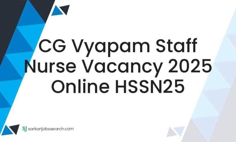 CG Vyapam Staff Nurse Vacancy 2025 Online HSSN25