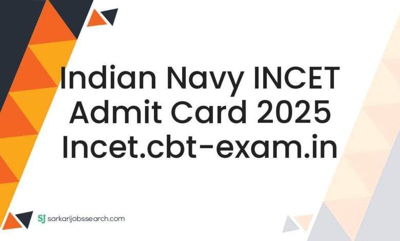 Indian Navy INCET Admit Card 2025 incet.cbt-exam.in