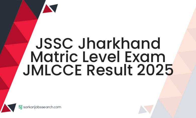 JSSC Jharkhand Matric Level Exam JMLCCE Result 2025