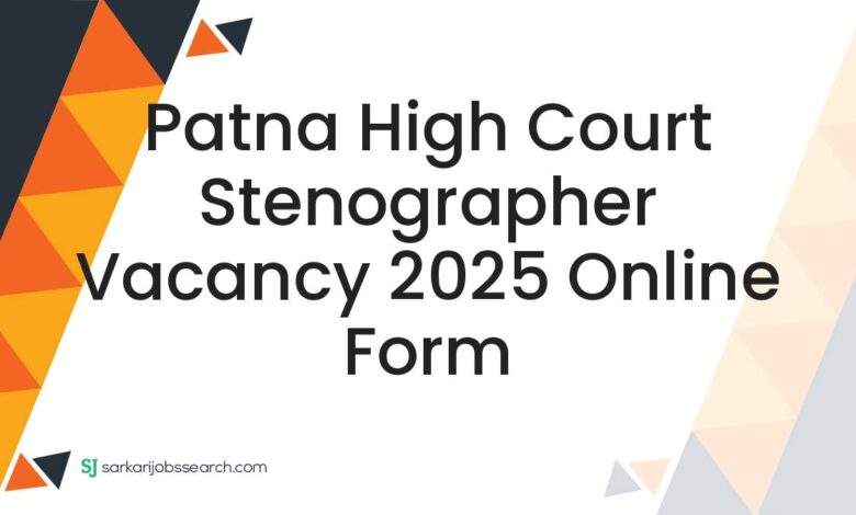 Patna High Court Stenographer Vacancy 2025 Online Form