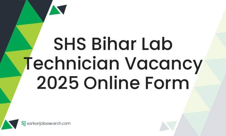 SHS Bihar Lab Technician Vacancy 2025 Online Form