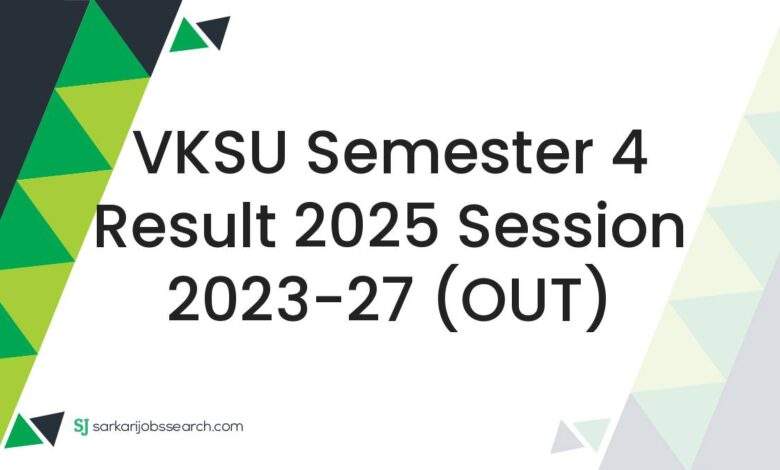 VKSU Semester 4 Result 2025 Session 2023-27 (OUT)