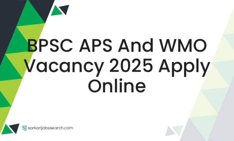 BPSC APS and WMO Vacancy 2025 Apply Online