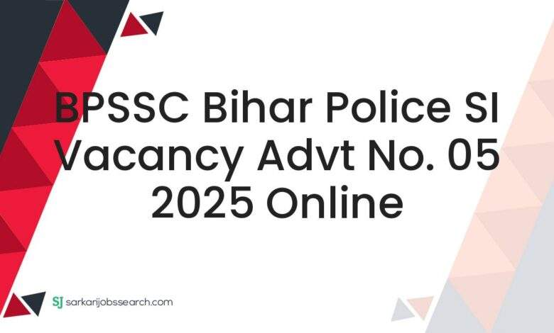BPSSC Bihar Police SI Vacancy Advt No. 05 2025 Online