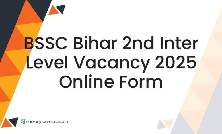 BSSC Bihar 2nd Inter Level Vacancy 2025 Online Form