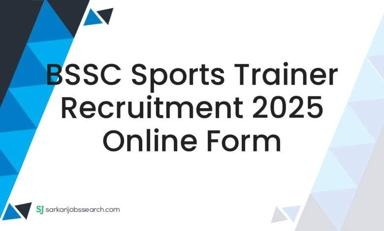 BSSC Sports Trainer Recruitment 2025 Online Form